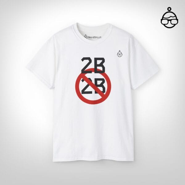 To be or not to be - NerdShirt