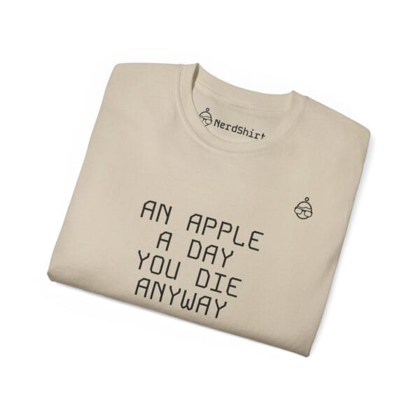 An apple a day you die anyway - NerdShirt