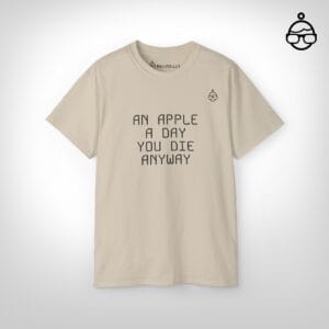 An apple a day you die anyway - NerdShirt