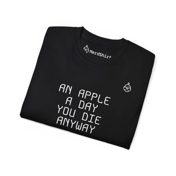 An apple a day you die anyway - NerdShirt