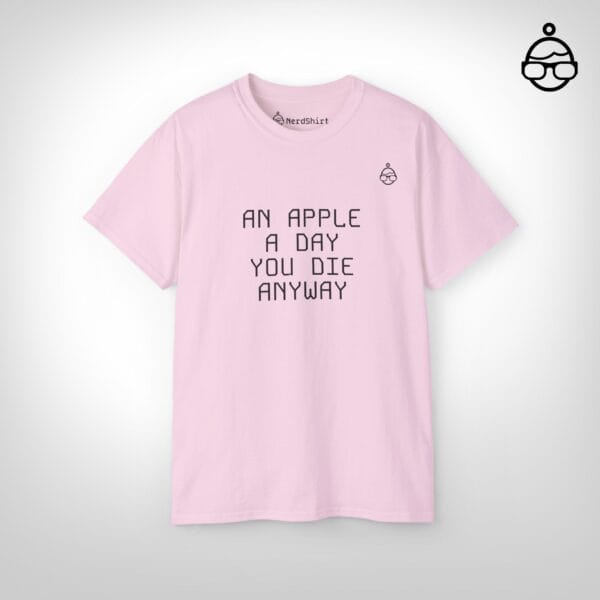 An apple a day you die anyway - NerdShirt