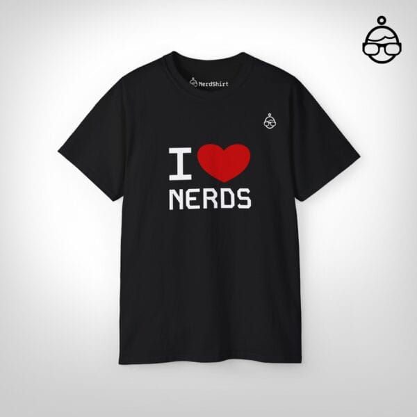 I love nerds - NerdShirt