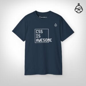 CSS is awesome - NerdShirt