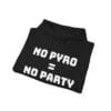 No Pyro = No Party Hoodie