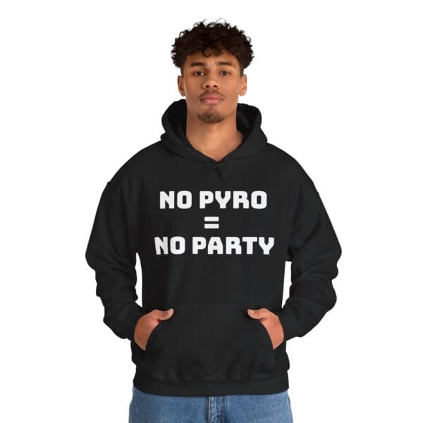 No Pyro = No Party Hoodie